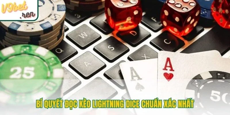 Bí quyết đọc kèo Lightning Dice chuẩn xác nhất