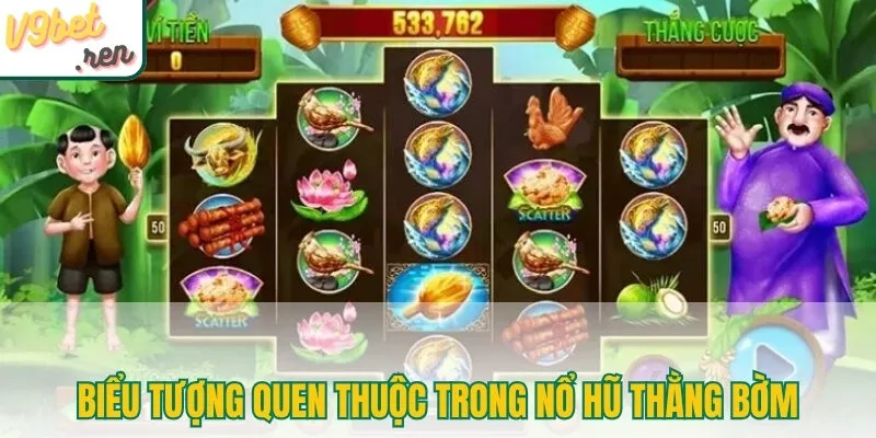 Biểu tượng quen thuộc trong nổ hũ Thằng Bờm