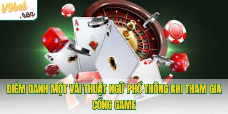 Điểm danh một vài thuật ngữ phổ thông khi tham gia