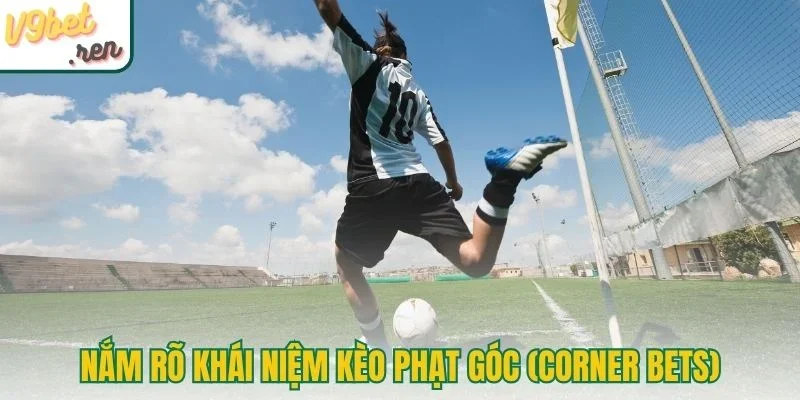 Nắm rõ khái niệm kèo phạt góc (Corner Bets)