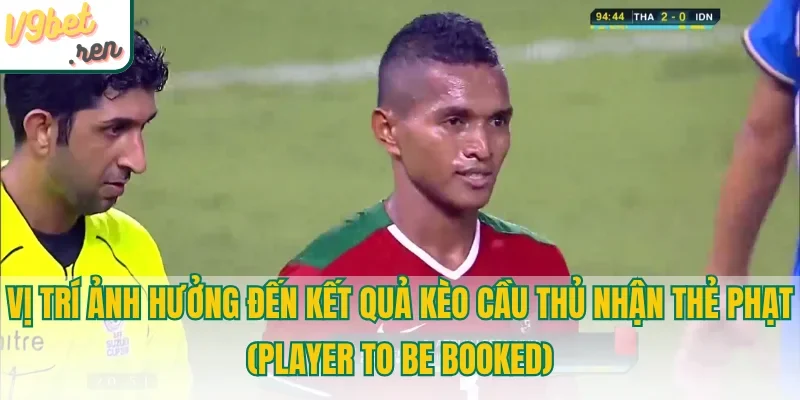 Chi tiết kèo cầu thủ nhận thẻ phạt (Player to be booked)
